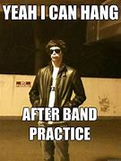 Image result for Band Practice Meme