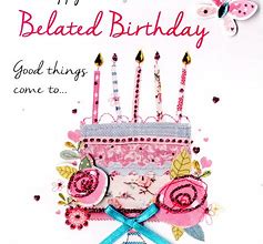 Image result for Happy Belated Birthday Cards