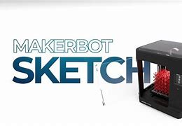 Image result for MakerBot Sketch 3D Printer Models