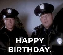 Image result for Police Academy Birthday Meme
