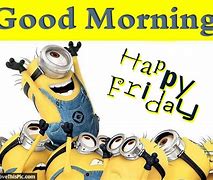 Image result for Good Morning Friday Minion