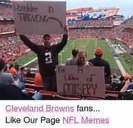 Image result for Cleveland Browns Fans Meme