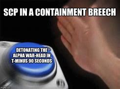 Image result for Containment Breach Alpha Warhead Meme