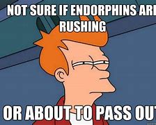 Image result for Endorphins Expanding Meme