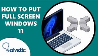 Image result for How to Go into Full Screen