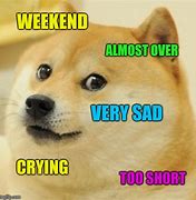 Image result for Almost the Weekend Funny Meme