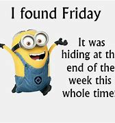 Image result for Leaving Work On Friday Minion Meme