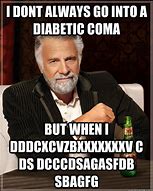 Image result for Diabetic Coma Meme