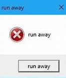 Image result for Run Away From Computer Meme