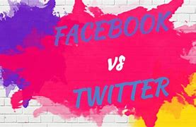 Image result for Facebook vs Twitter