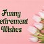 Image result for Happy Retirement Messages Funny