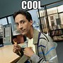 Image result for You Are Cool Meme