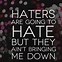Image result for Haters Quotes Funny