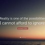 Image result for Ignoring Reality Quotes