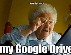 Image result for Google Drive Meme