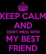 Image result for Mess with My Friends Quotes