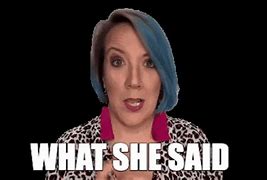 Image result for Yeah What She Said Meme