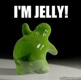 Image result for I Smell Jelly Meme