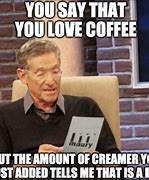 Image result for No Creamer for Coffee Meme