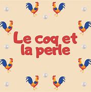 Image result for Le Coq Et La Perle