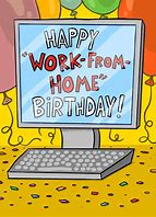 Image result for happy birthday working from home memes