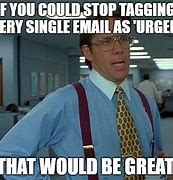 Image result for Marking Emails Urgent Meme