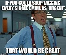 Image result for Urgent Work Emails Meme