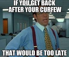 Image result for Curfew Meme