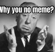 Image result for Why You No Meme