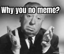Image result for Why You No Meme