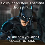 Image result for Because I'm Batman Meme