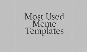 Image result for Most Popular Meme Templates