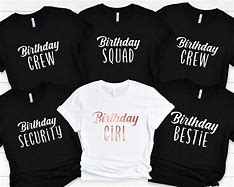 Image result for Birthday Squad Shirts