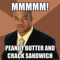 Image result for Crack Sandwich Meme