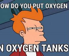 Image result for Funny Oxygen Meme