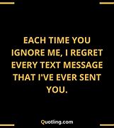 Image result for Ignore My Texts Quotes