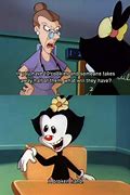Image result for Funny Animaniacs Memes