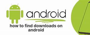Image result for Downloads On Android