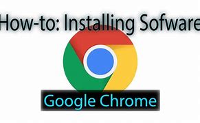 Image result for Install Google Chrome Web Browser