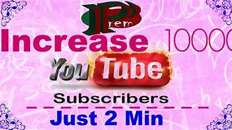 Image result for How to Increase YouTube Subscribers Free