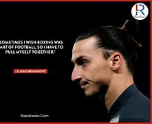 Image result for Zlatan Quotes
