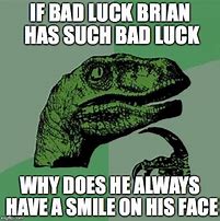 Image result for Such Bad Luck Meme