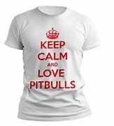 Image result for Keep Calm and Love Pit Bulls