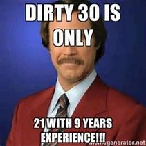 Image result for Dirty 30 Sayings