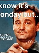 Image result for Happy Monday Make It a Great Week Meme