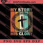 Image result for My Story His Glory SVG