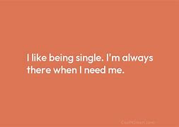 Image result for Enjoy Being Single Quotes