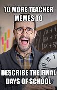 Image result for Last Day of School Year Teacher Meme