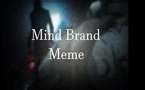 Image result for Mind Brand Meme