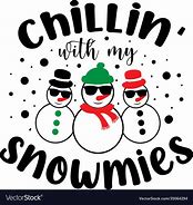Image result for Chillin with My Snowmies Signs
